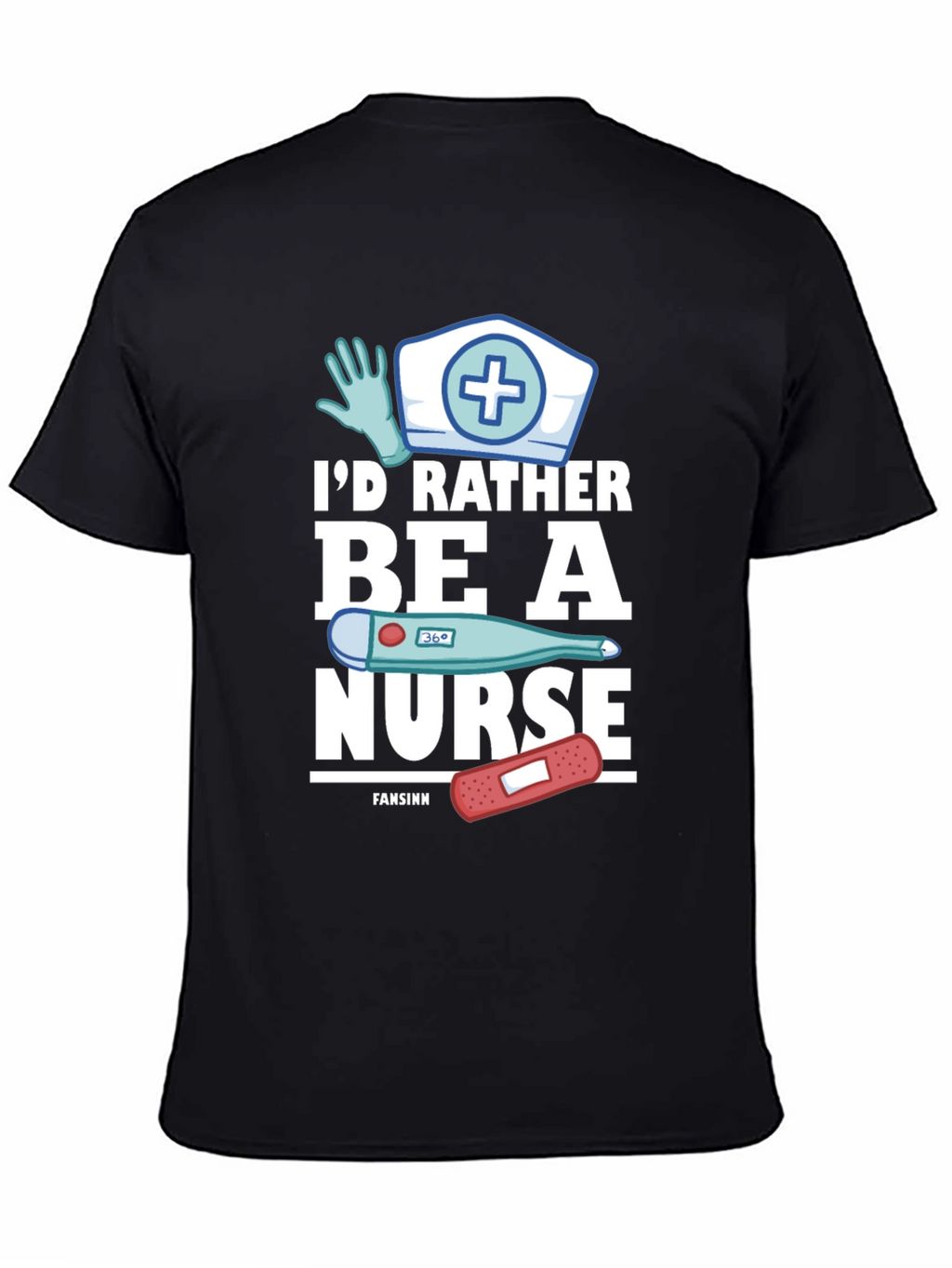 Id Rather Be A Nurse Black T-Shirt