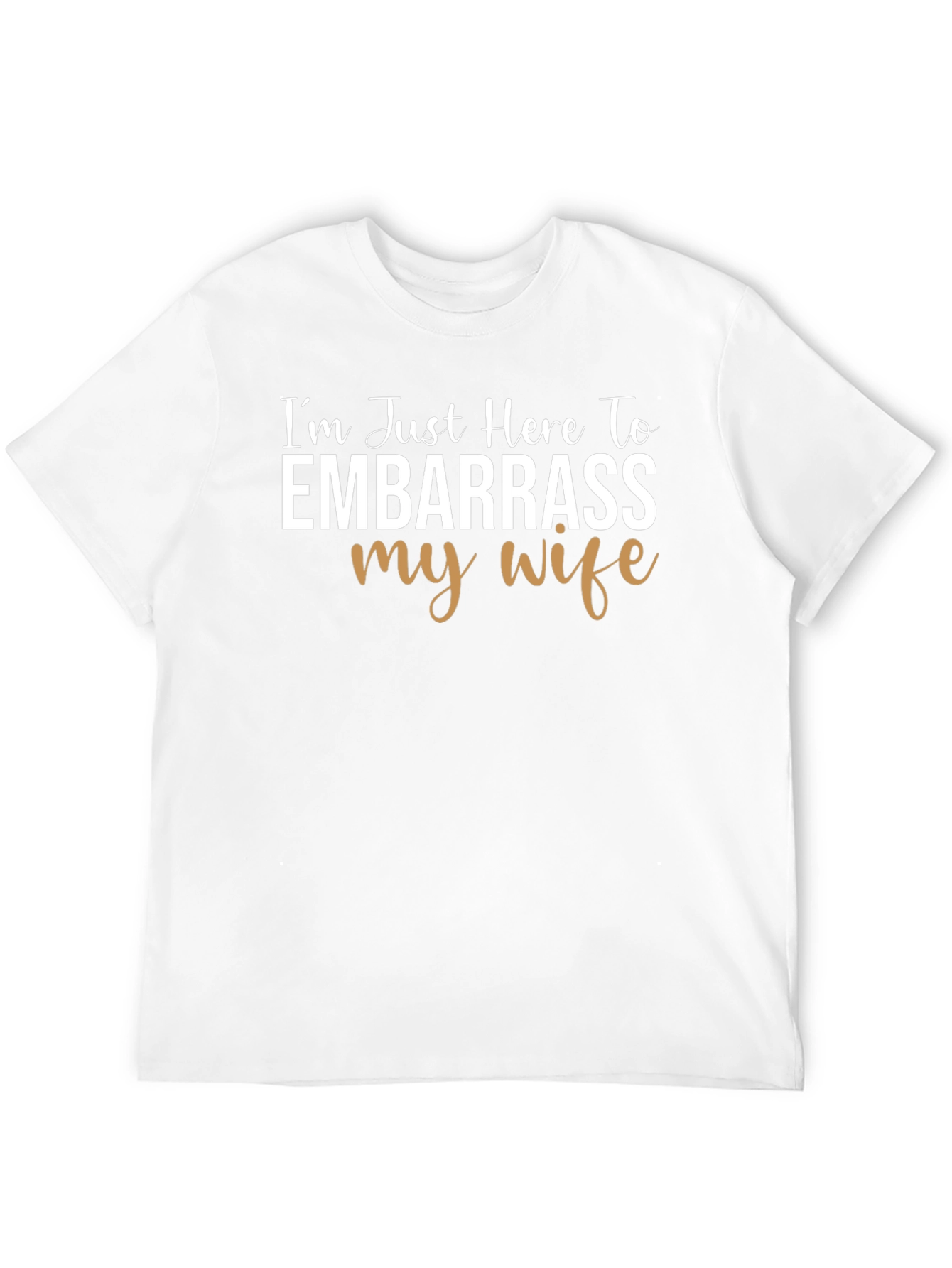 Embarrass My Wife Graphic Tee
