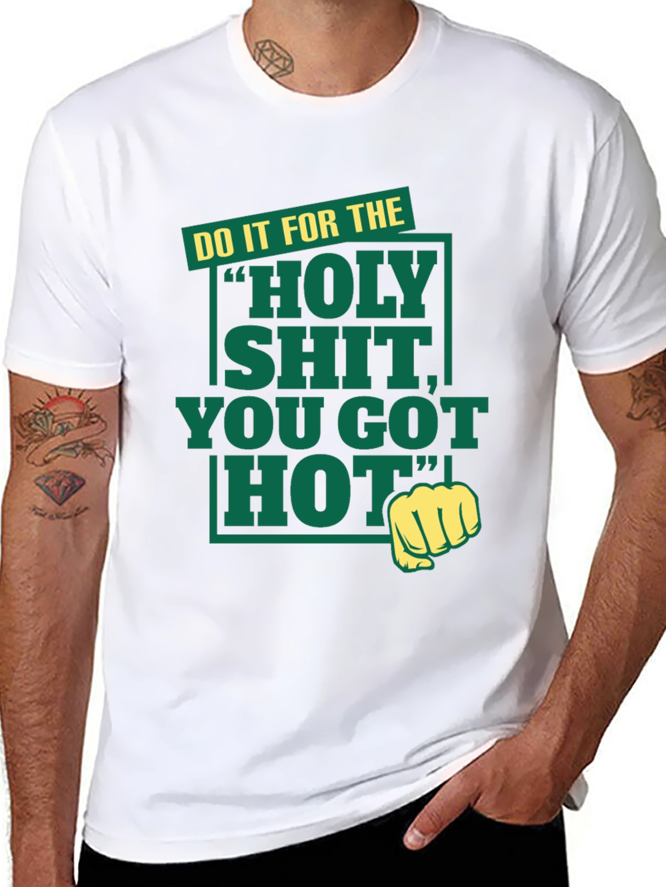 Do It For The Holy Shit You Got Hot T-Shirt