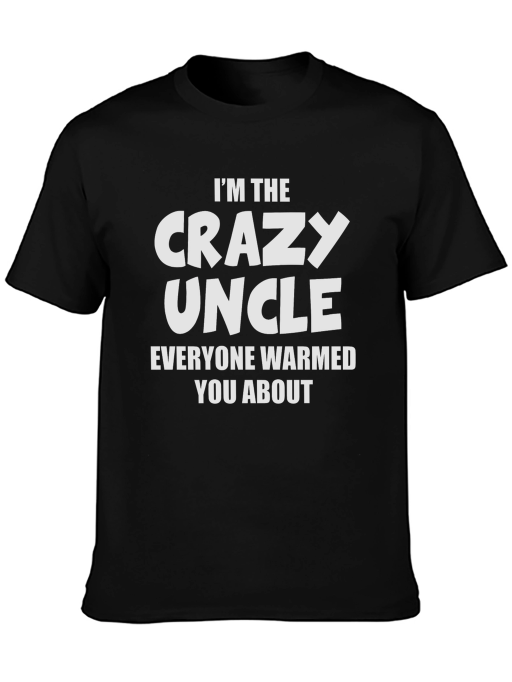 Im The Crazy Uncle Graphic Tee