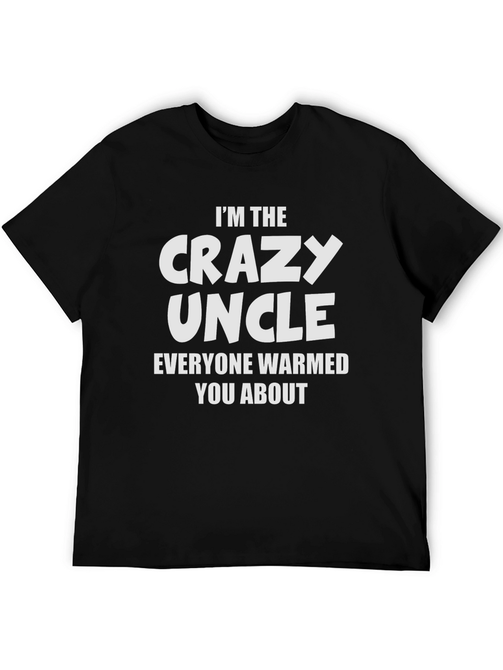 Im The Crazy Uncle Graphic Tee