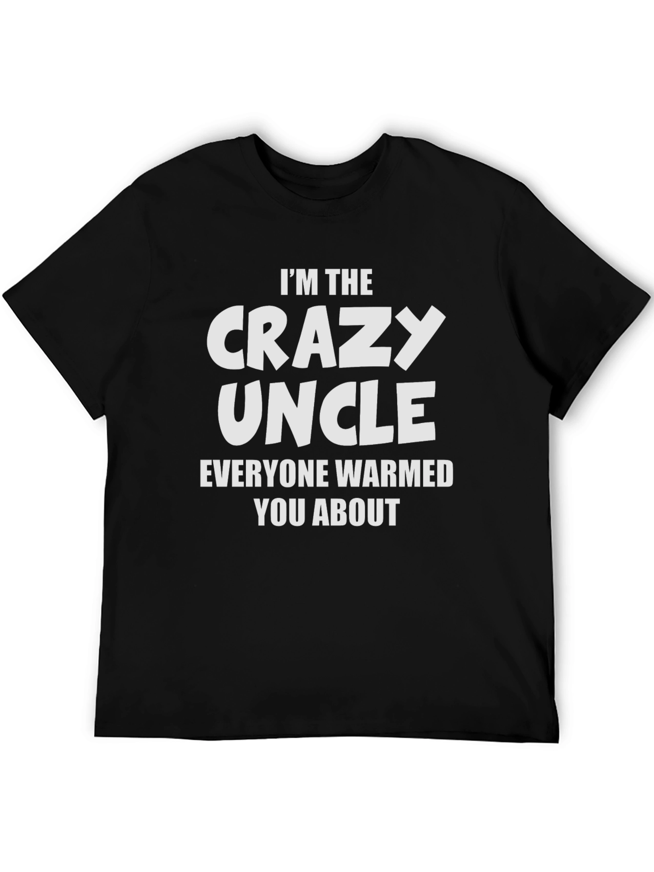 Im The Crazy Uncle Graphic Tee