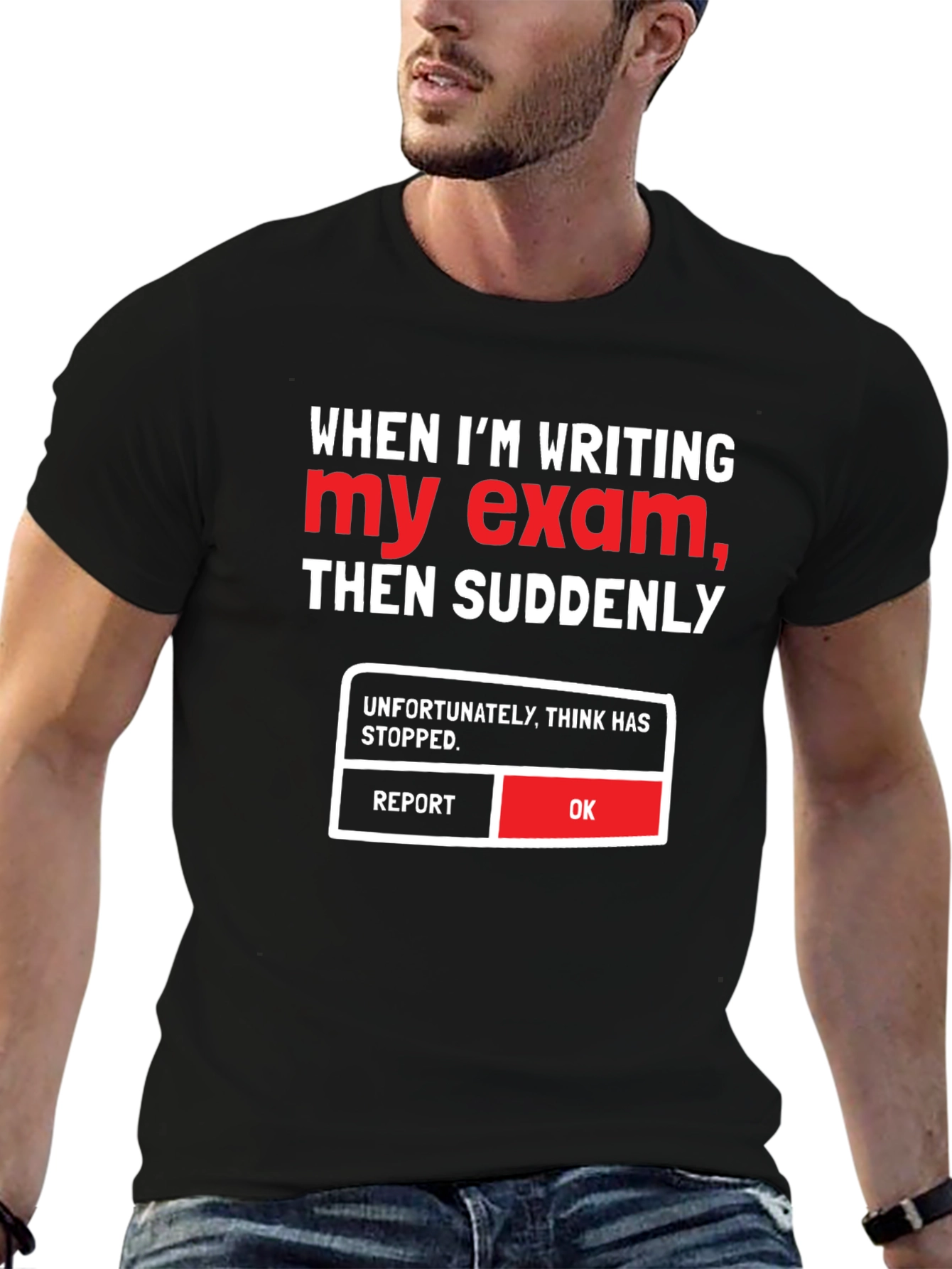 Funny Exam T-Shirt - Think Has Stopped