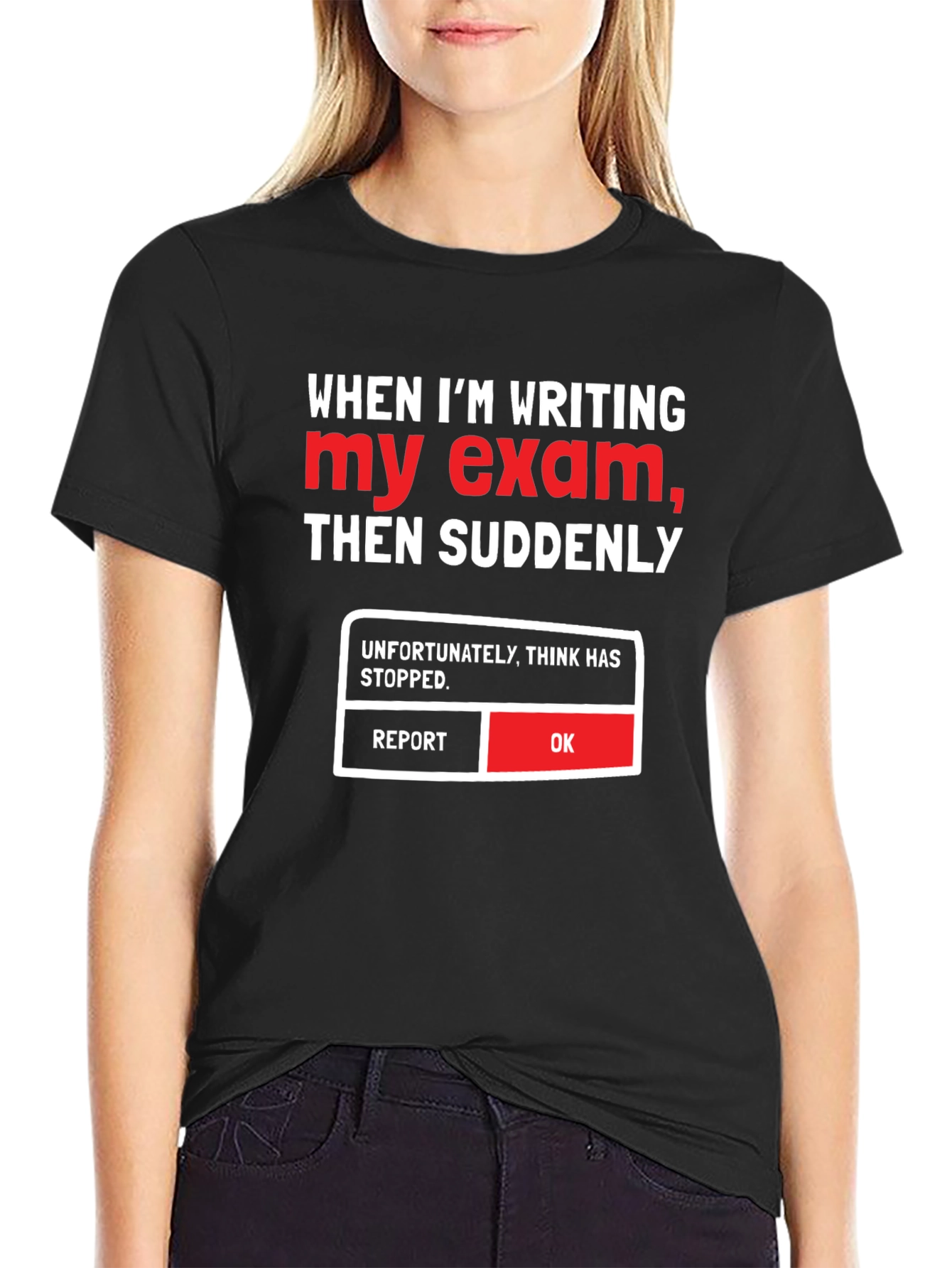 Funny Exam T-Shirt - Think Has Stopped