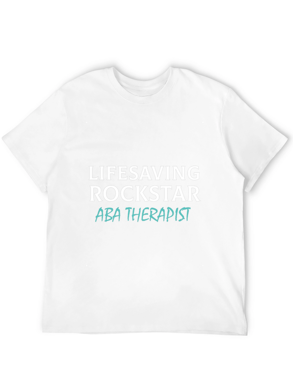 Lifesaving Rockstar ABA Therapist T-Shirt