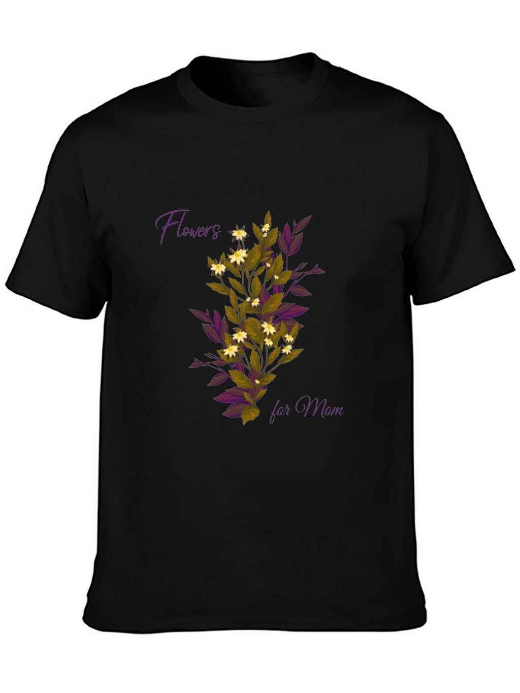 Flowers for Mom T-Shirt
