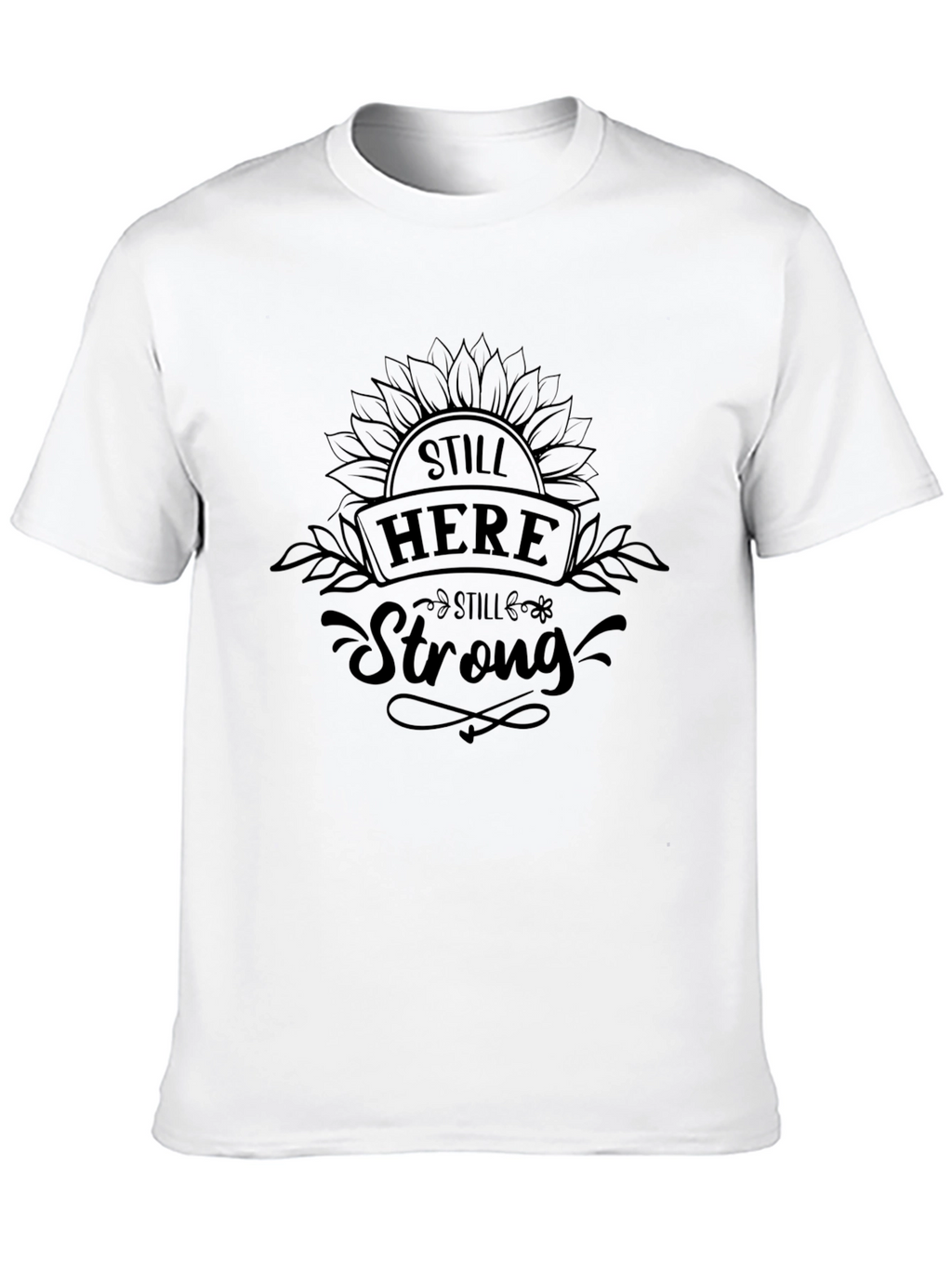 Still Here Still Strong Graphic T-Shirt