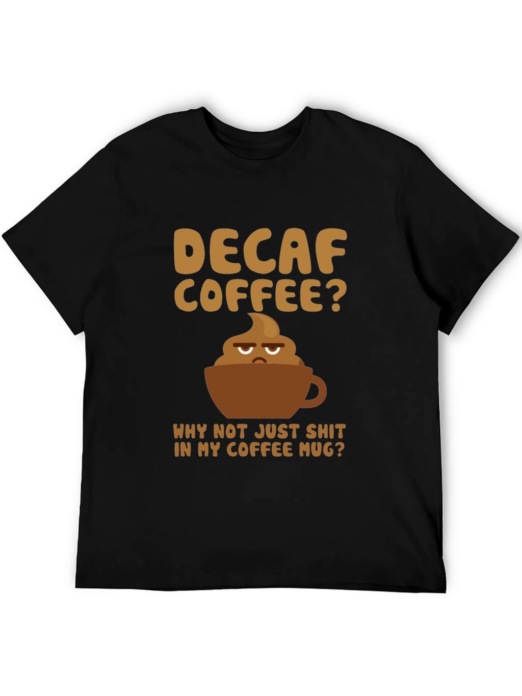 Decaf Coffee Poop Mug Graphic Tee