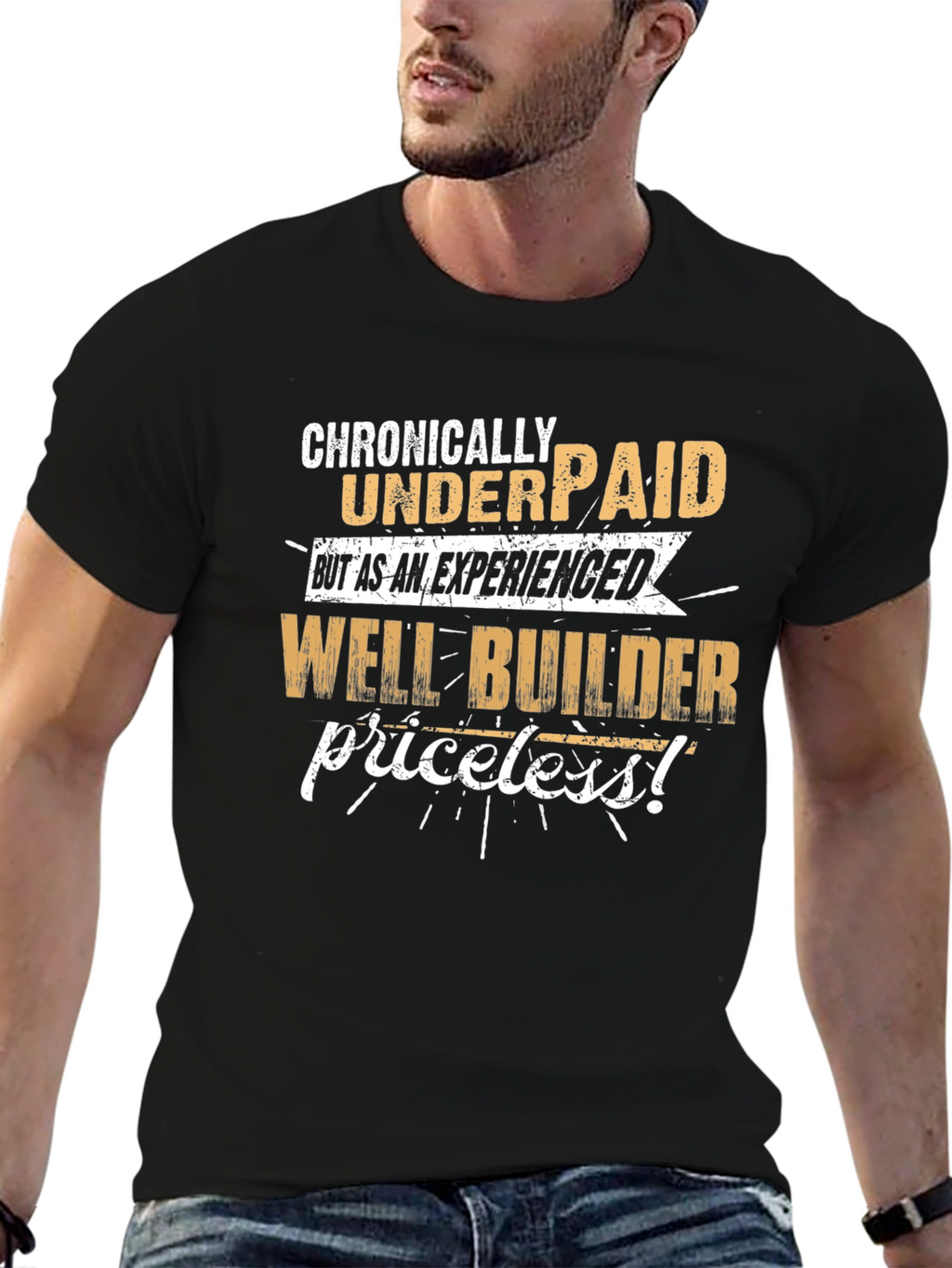 Chronically Underpaid Well Builder T-Shirt