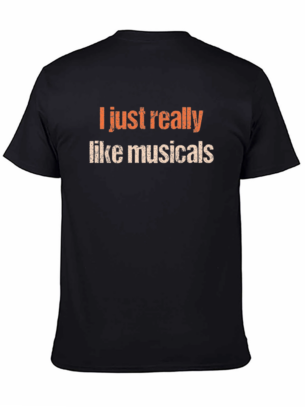 Musicals Fan T-Shirt - I Just Really Like Musicals