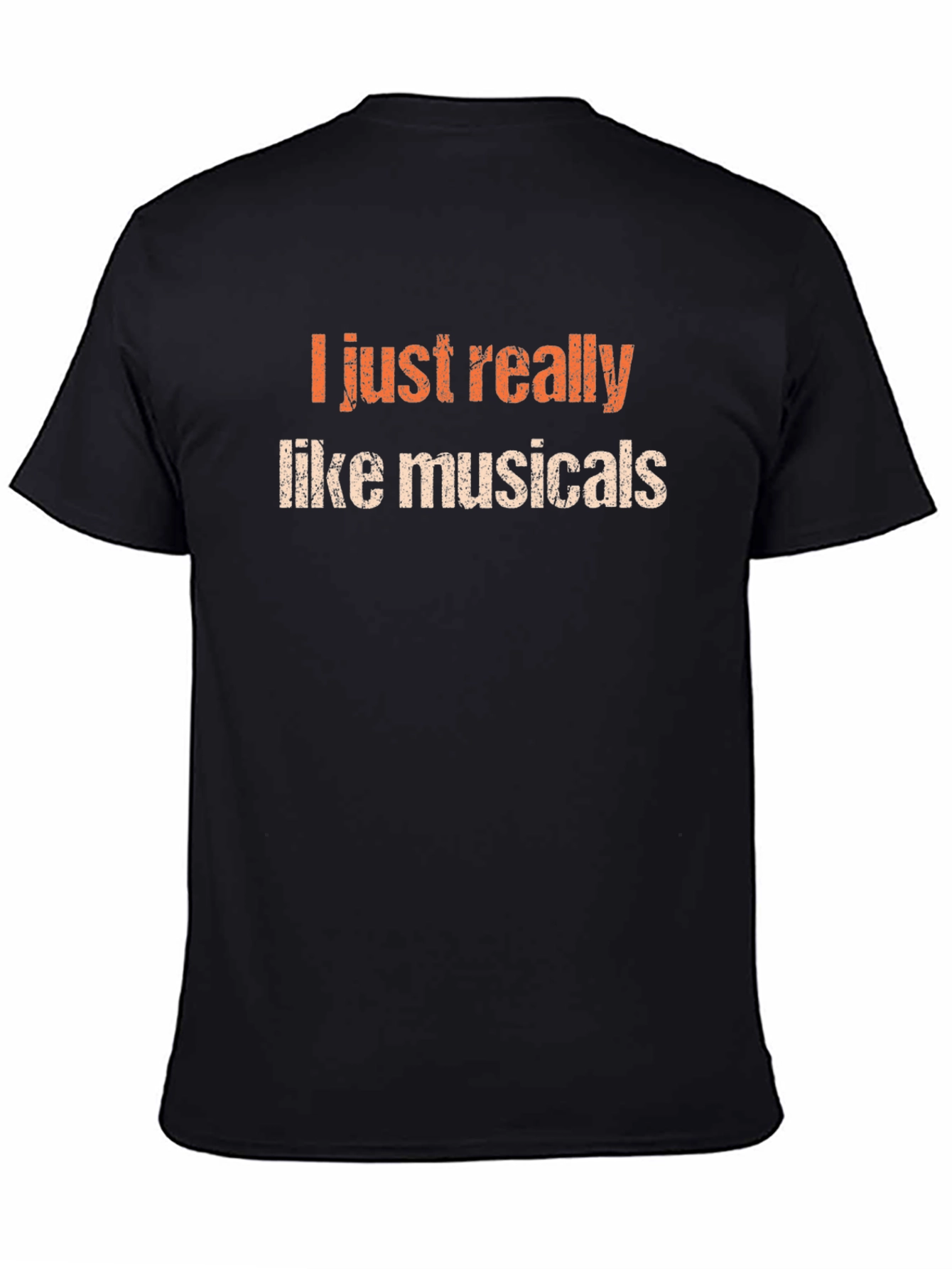 Musicals Fan T-Shirt - I Just Really Like Musicals