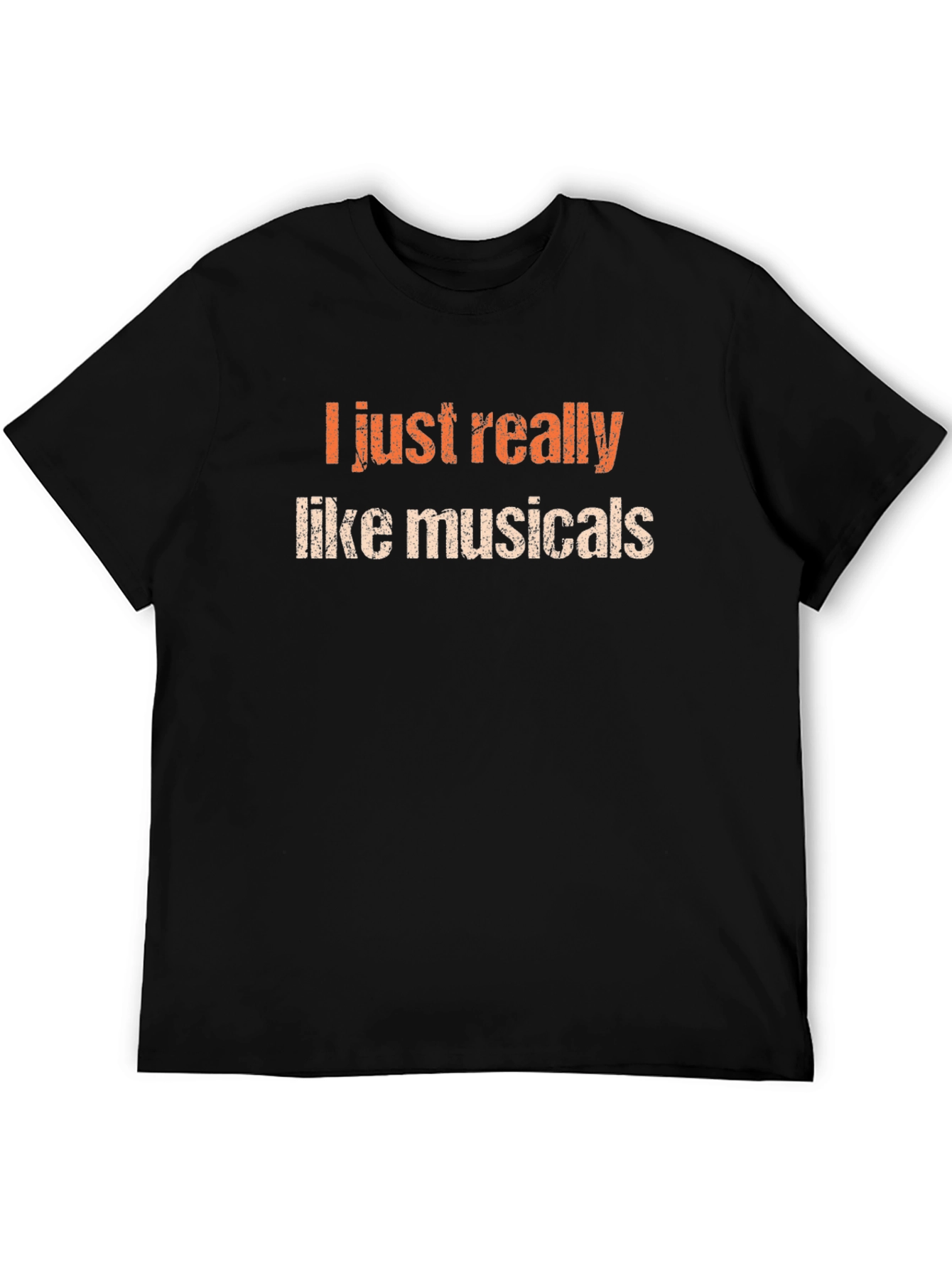 Musicals Fan T-Shirt - I Just Really Like Musicals