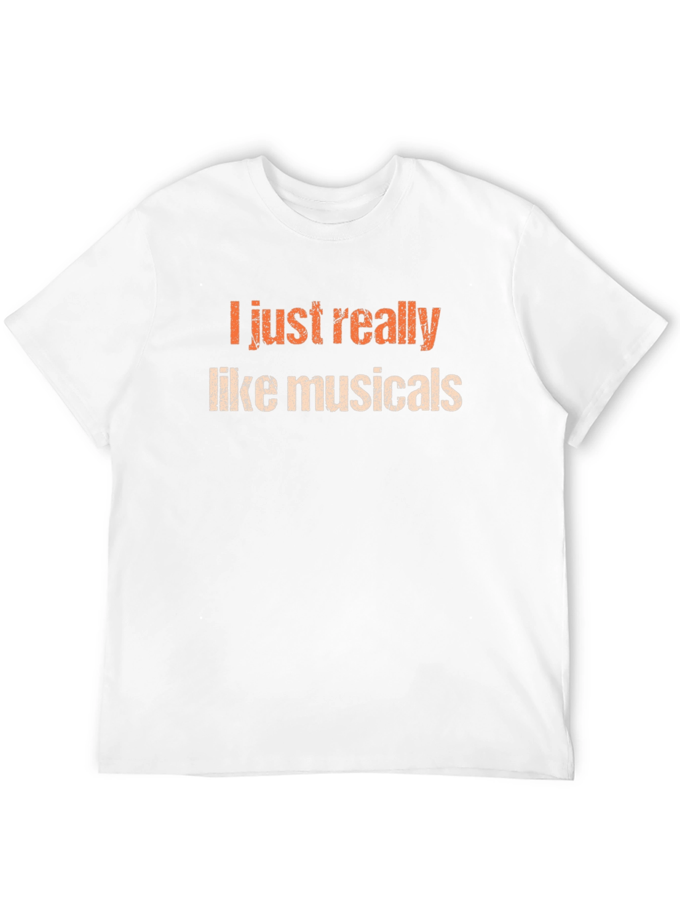 Musicals Fan T-Shirt - I Just Really Like Musicals