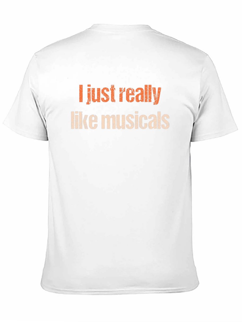 Musicals Fan T-Shirt - I Just Really Like Musicals