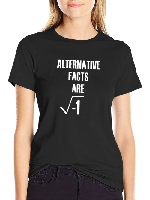 Alternative Facts Are Imaginary T-Shirt