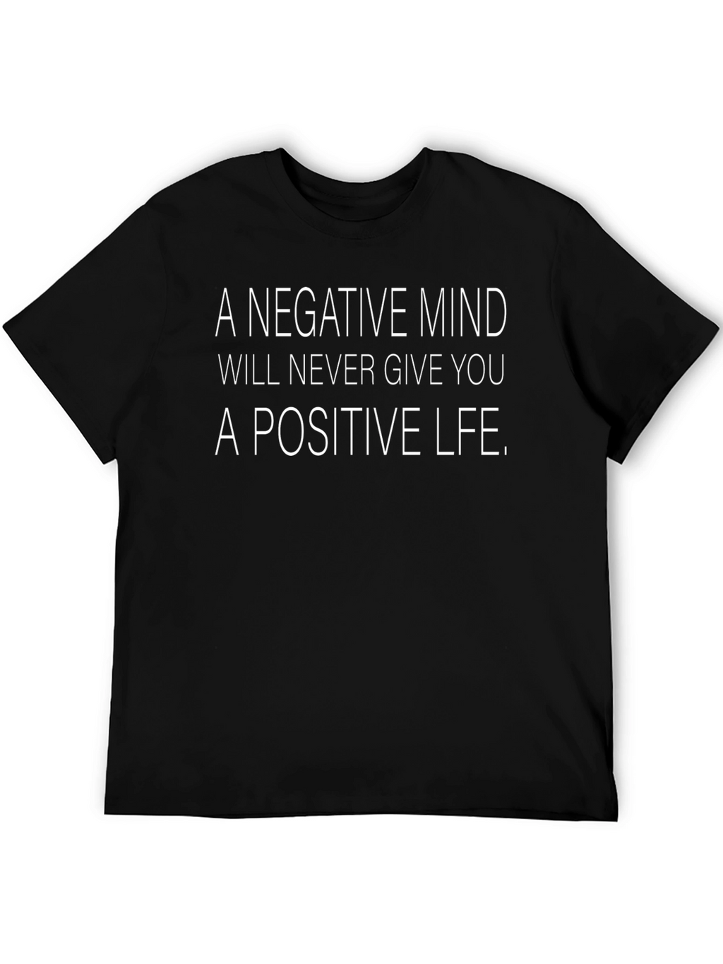 Motivational T-Shirt: Positive Life Negative Mind