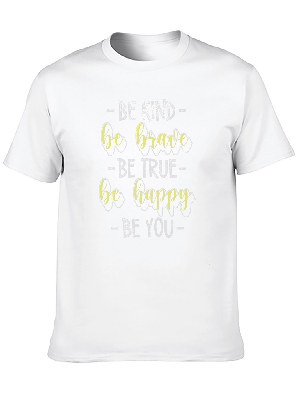 Be Kind Brave True Happy You Graphic Tee