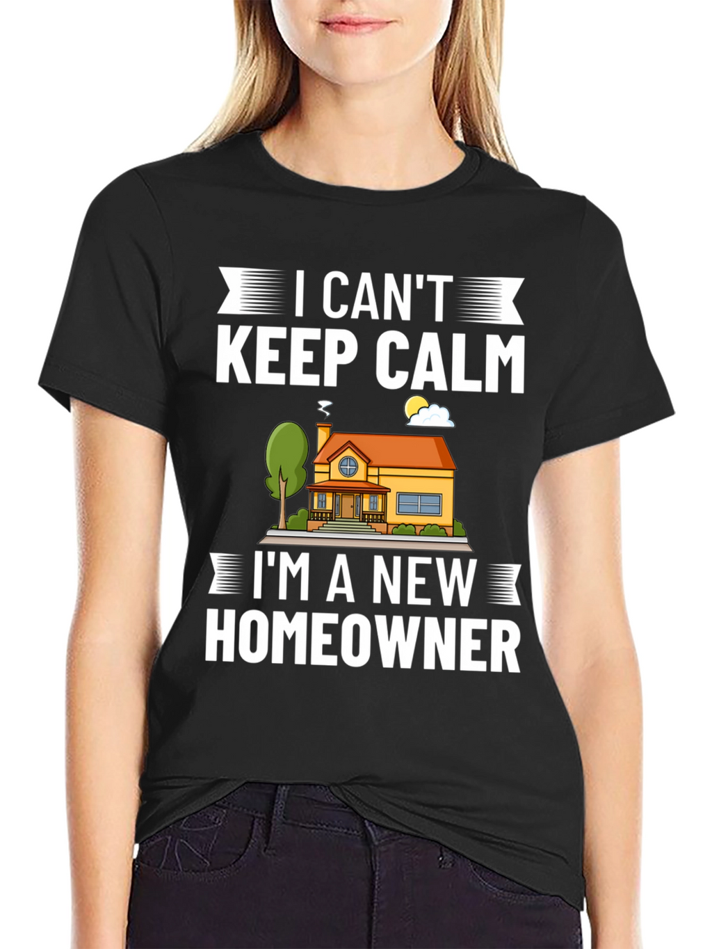 I Cant Keep Calm New Homeowner Graphic T-Shirt