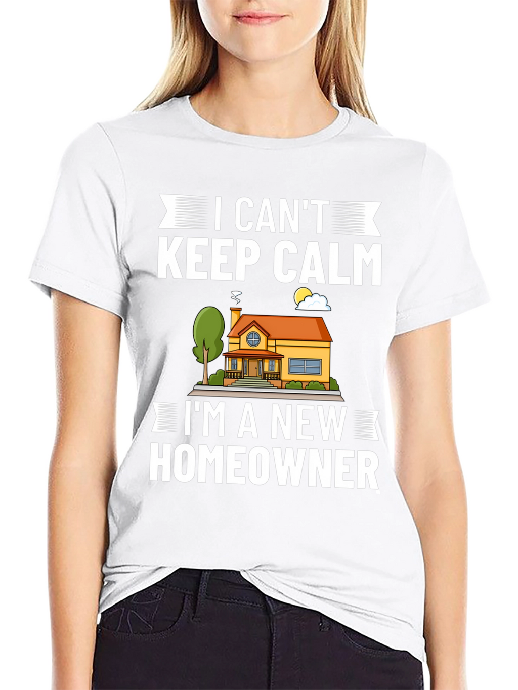I Cant Keep Calm New Homeowner Graphic T-Shirt