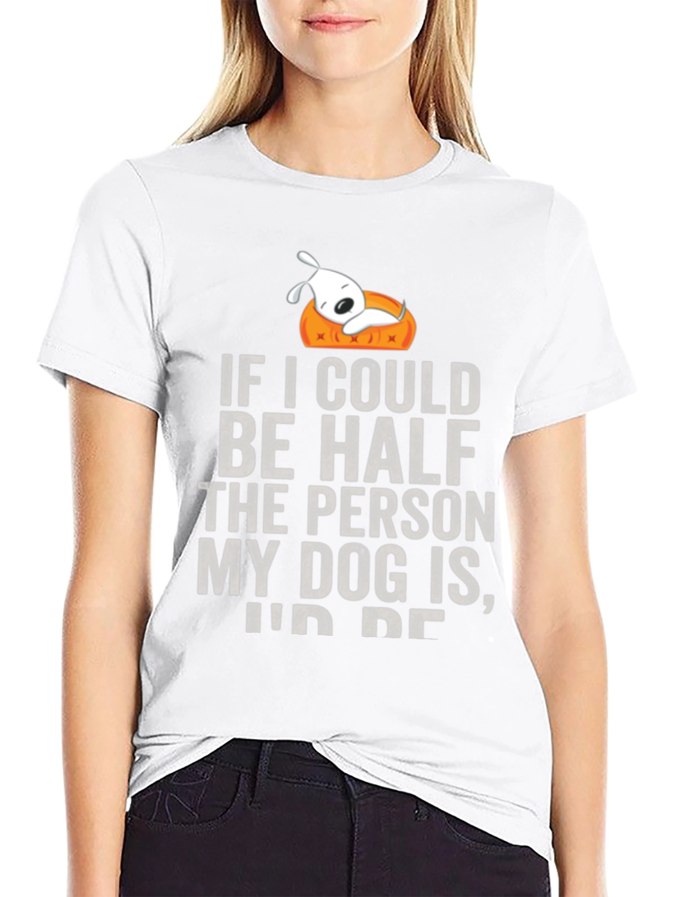 Dog Lover T-Shirt: If I Could Be Half the Person