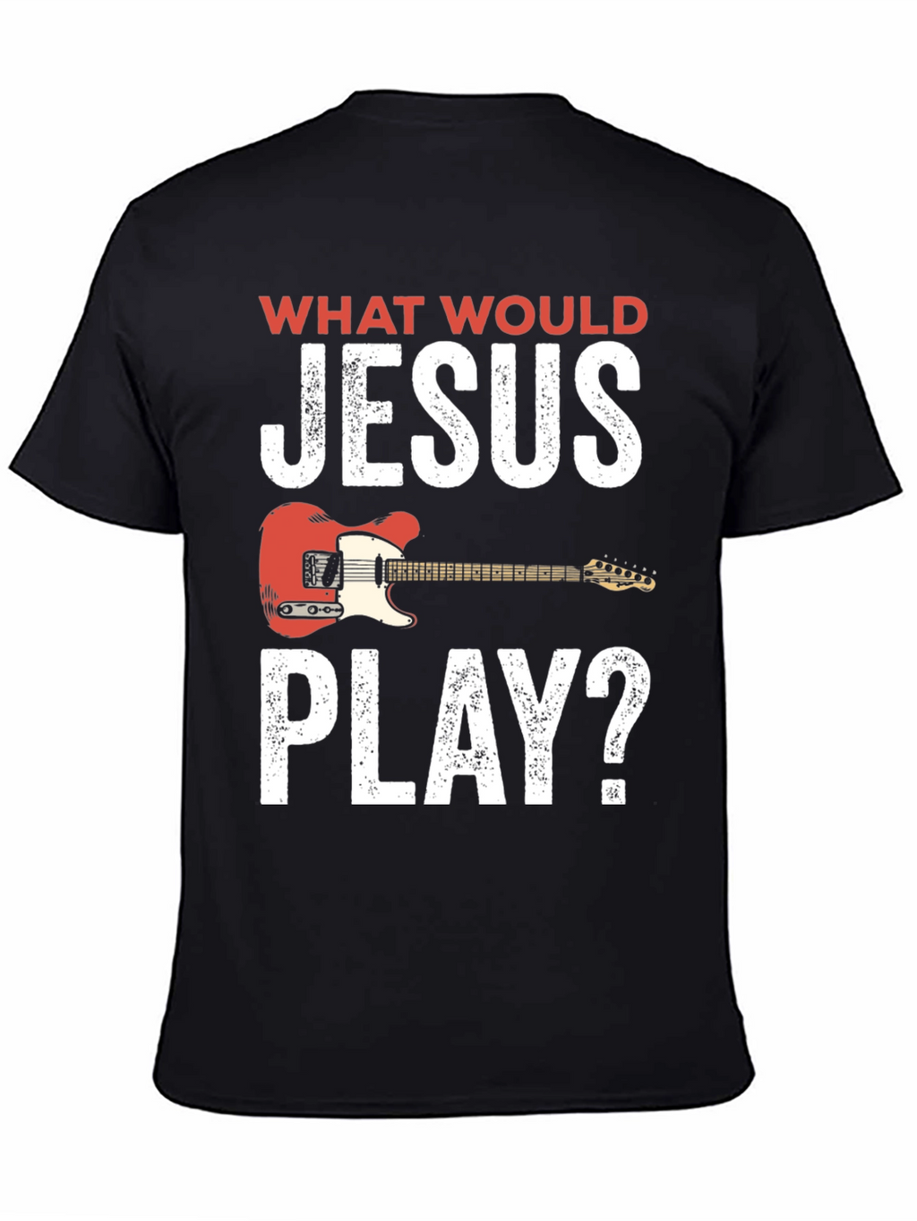 What Would Jesus Play T-Shirt - Guitar Edition