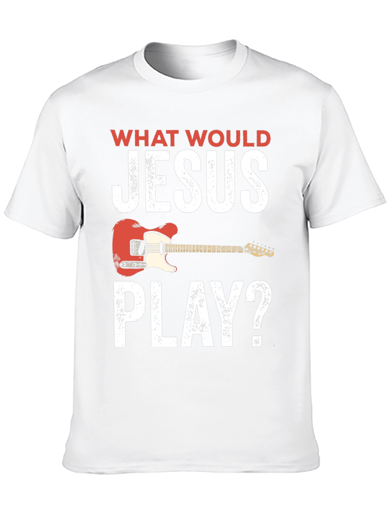 What Would Jesus Play T-Shirt - Guitar Edition