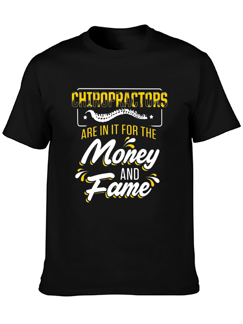 Chiropractors Money and Fame T-Shirt