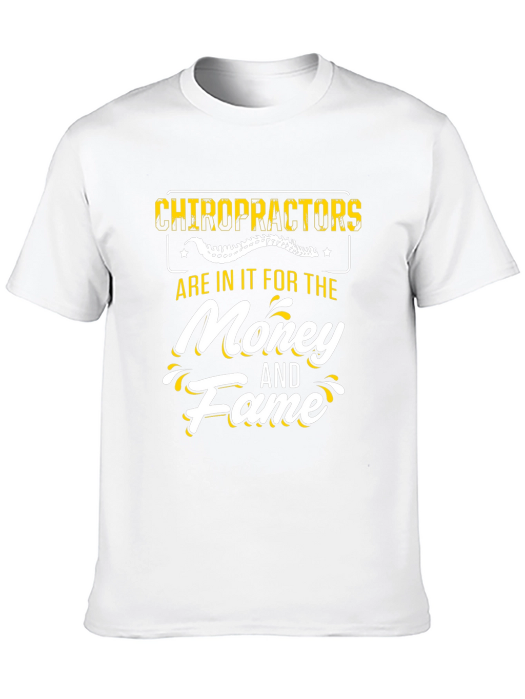 Chiropractors Money and Fame T-Shirt
