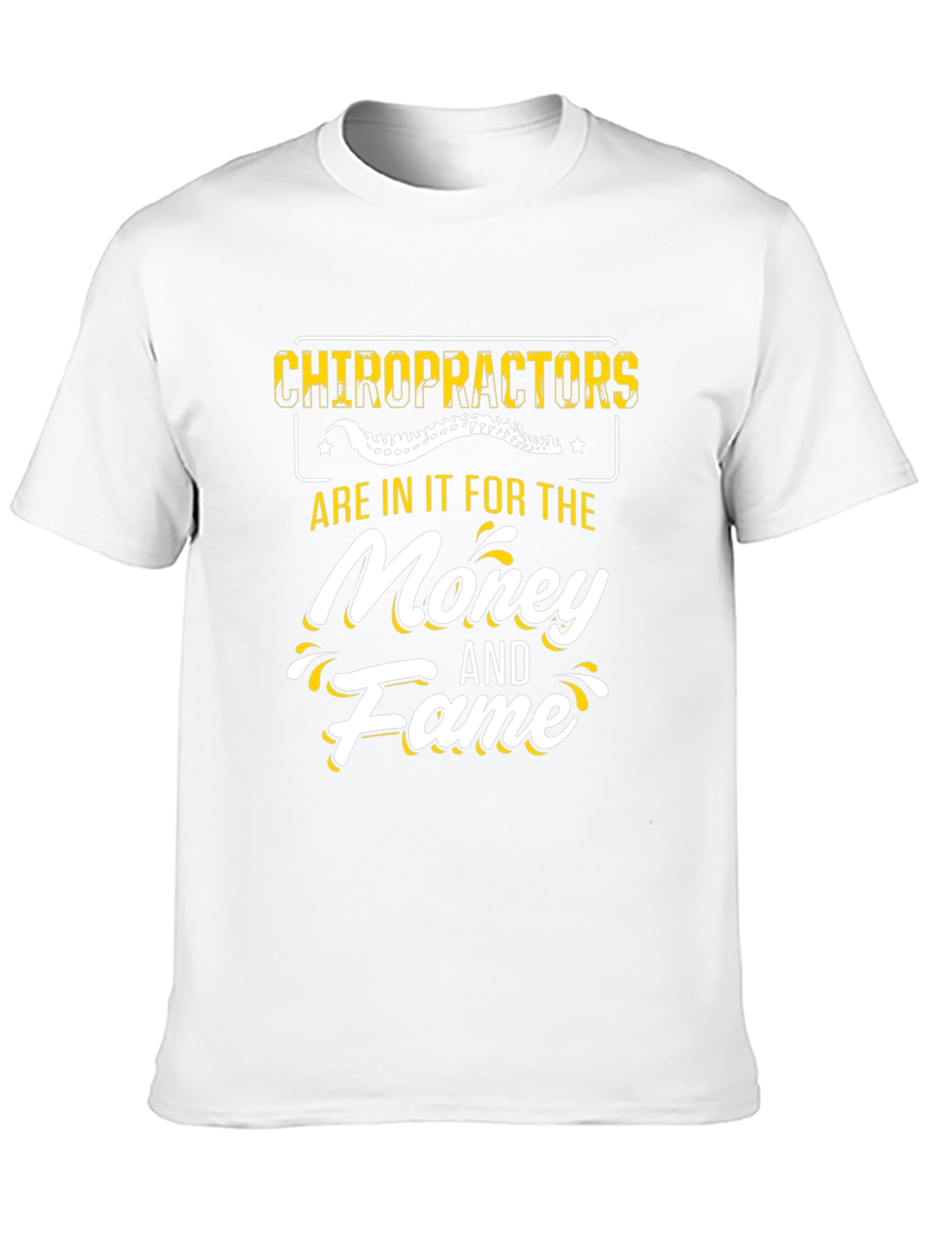 Chiropractors Money and Fame T-Shirt