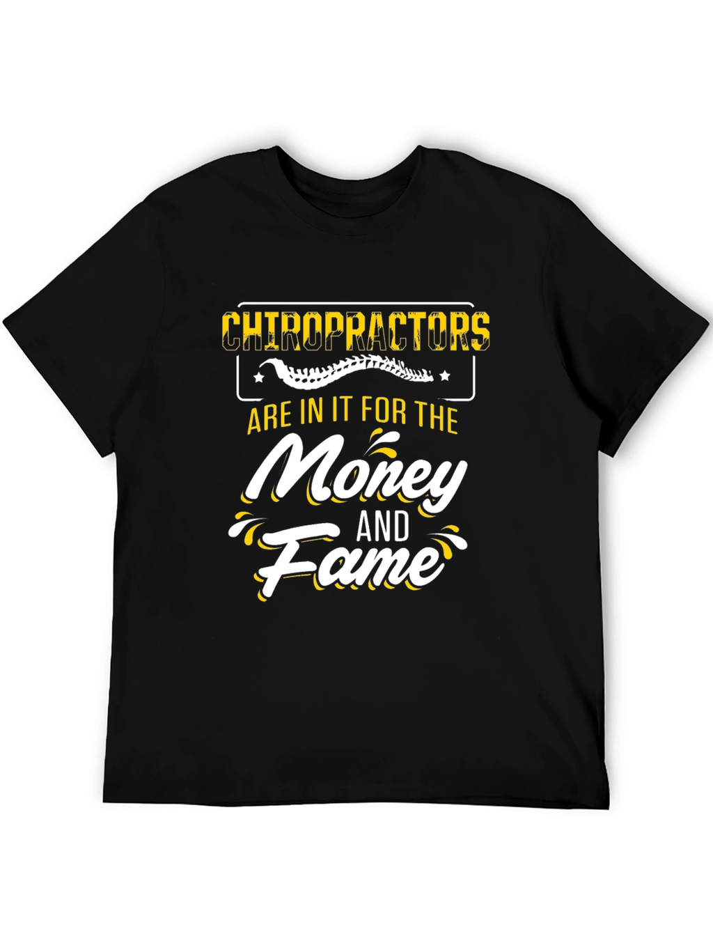 Chiropractors Money and Fame T-Shirt