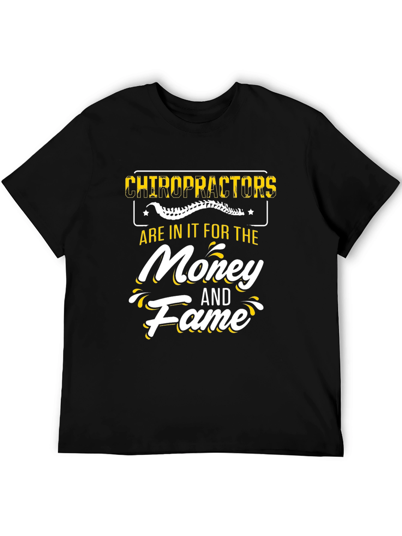 Chiropractors Money and Fame T-Shirt