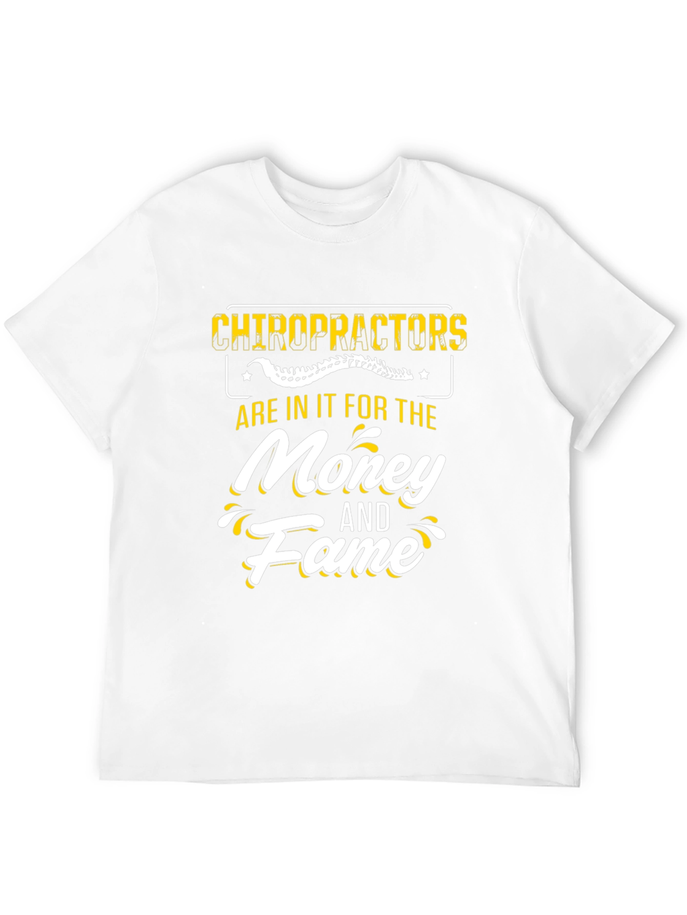Chiropractors Money and Fame T-Shirt