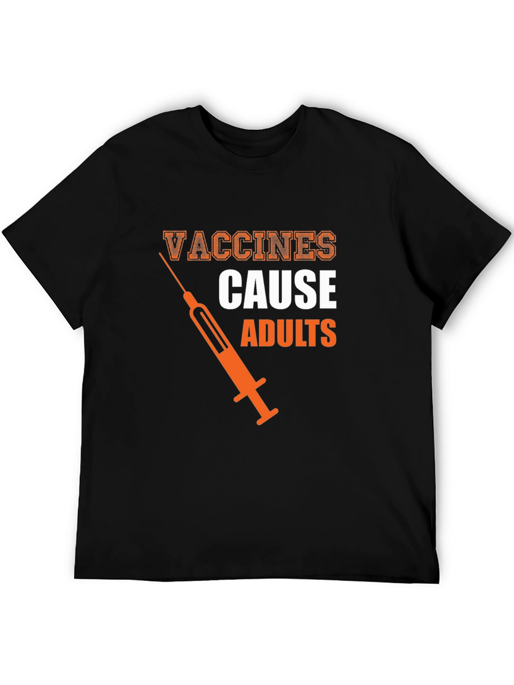 Vaccines Cause Adults Graphic Tee