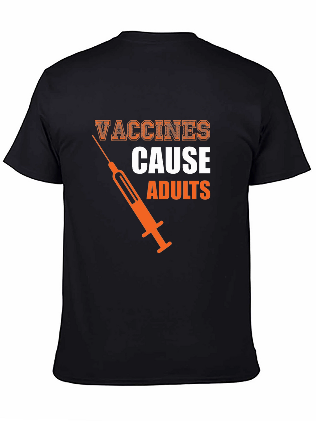 Vaccines Cause Adults Graphic Tee