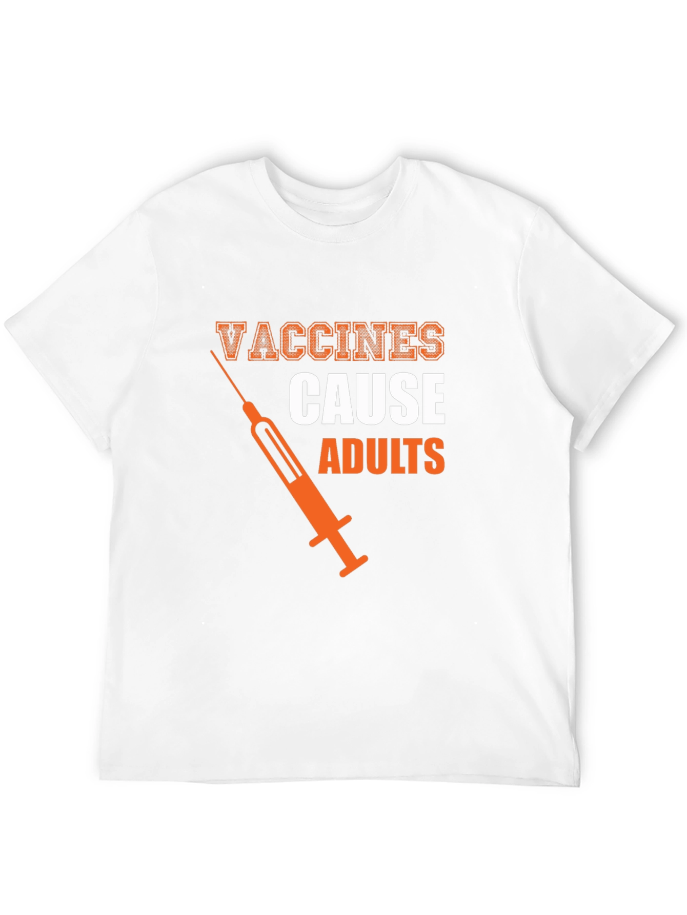 Vaccines Cause Adults Graphic Tee