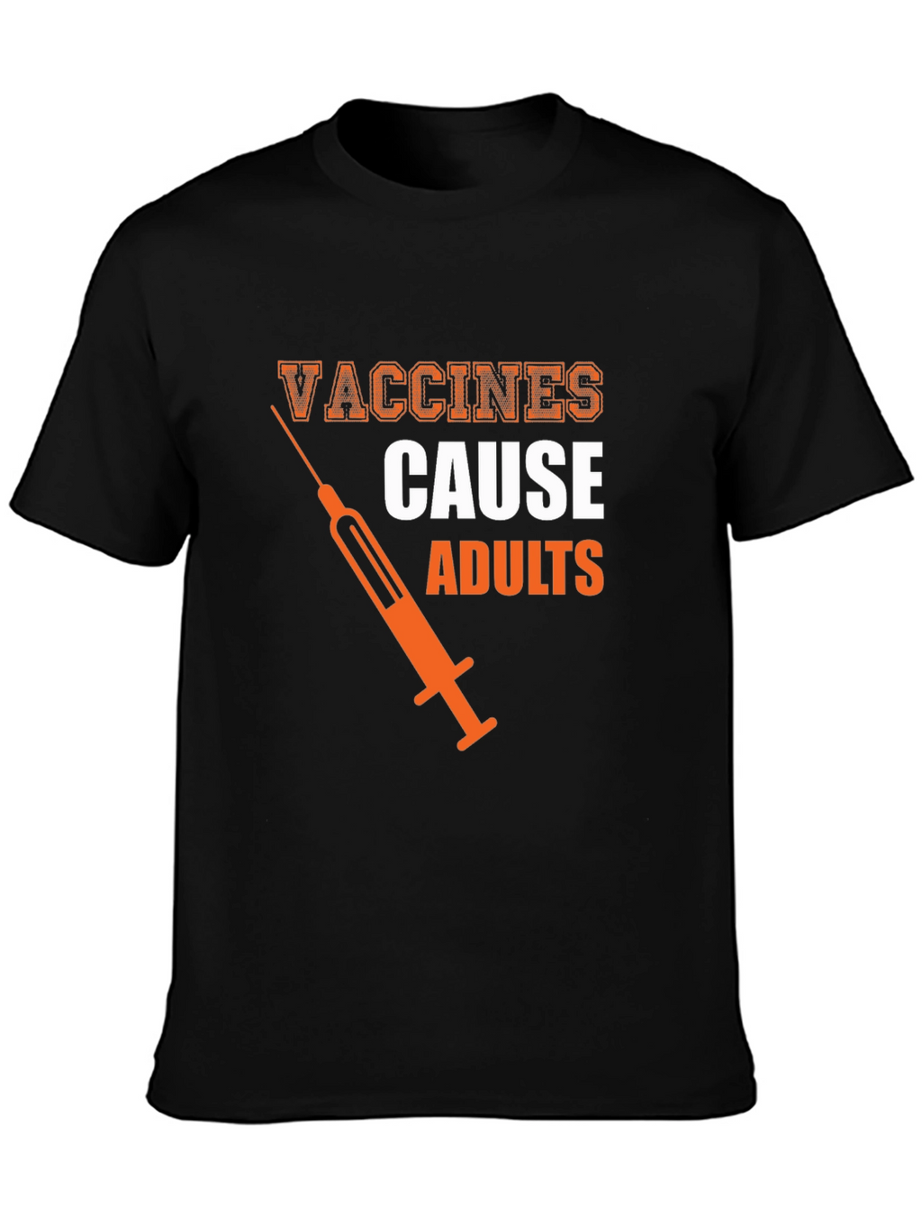 Vaccines Cause Adults Graphic Tee