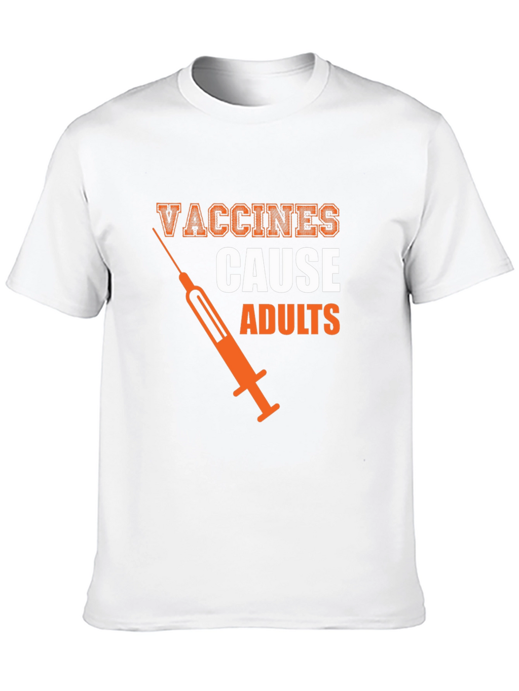 Vaccines Cause Adults Graphic Tee