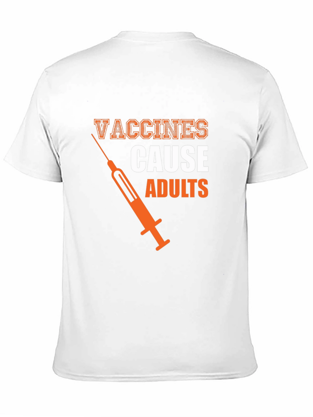 Vaccines Cause Adults Graphic Tee