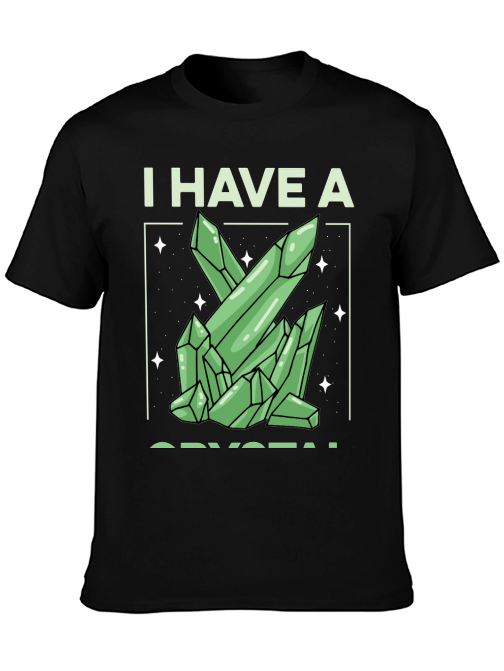 I Have A Crystal Graphic Tee