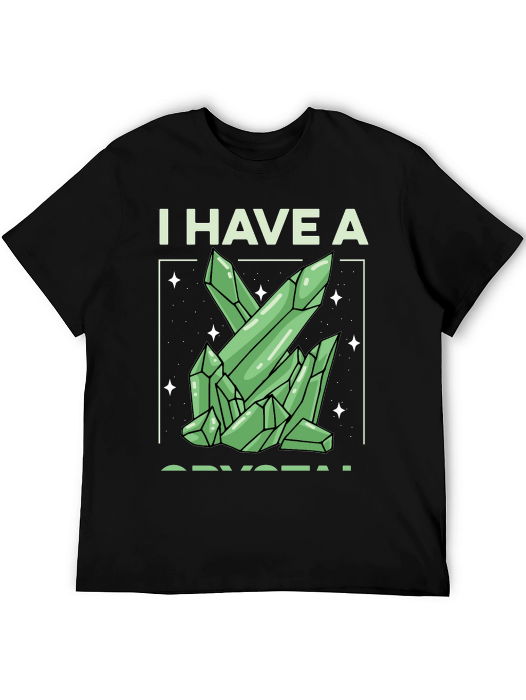 I Have A Crystal Graphic Tee