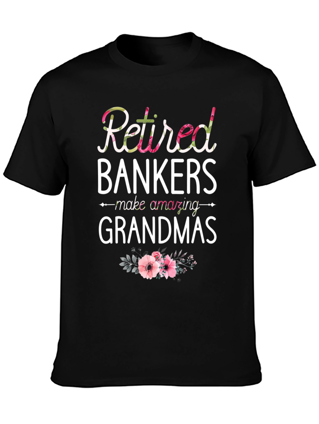 Retired Bankers Make Amazing Grandmas T-Shirt