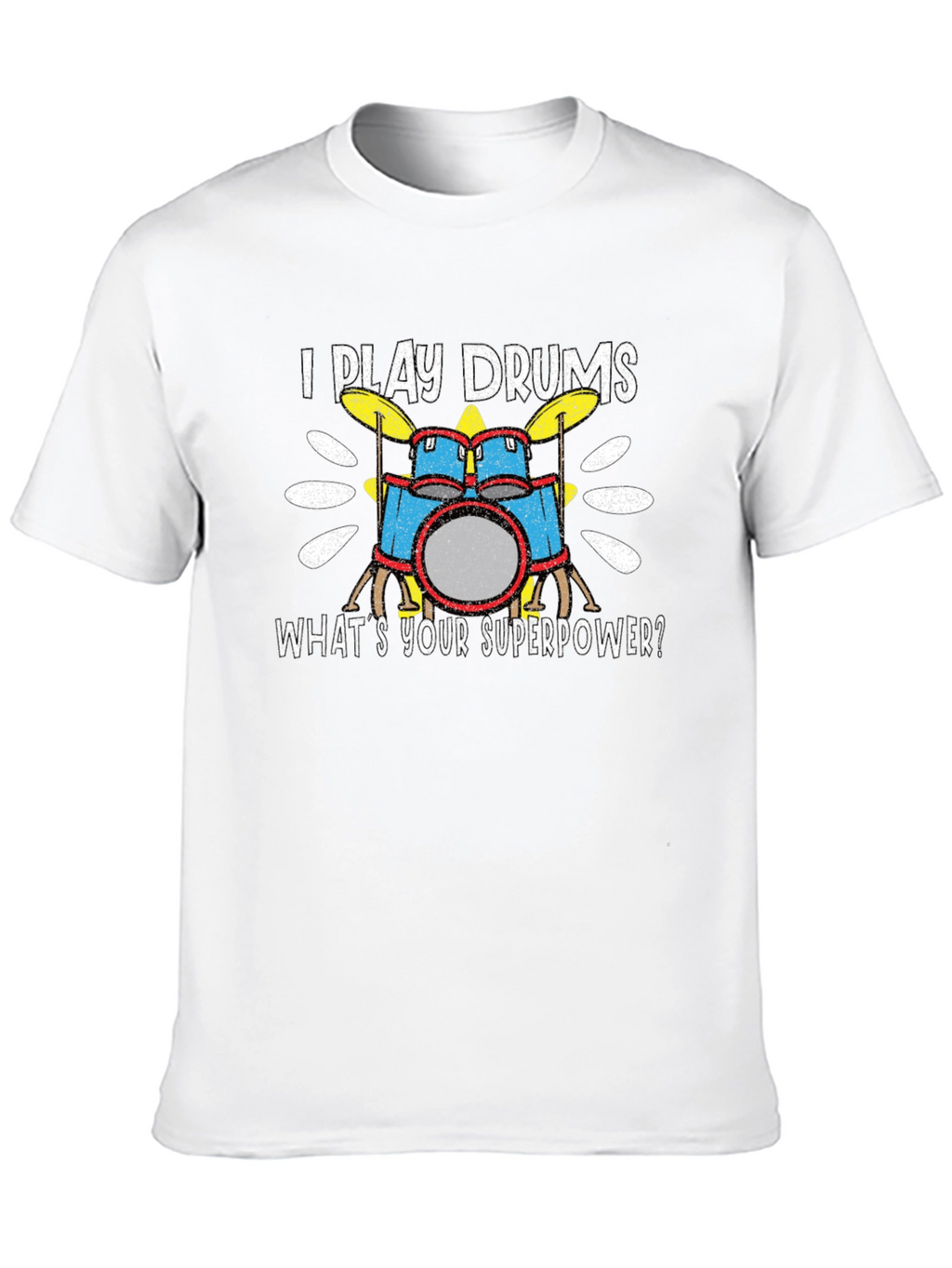 I Play Drums T-Shirt - Whats Your Superpower?