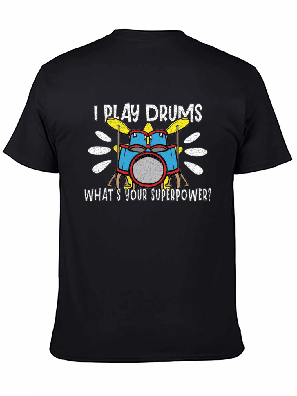 I Play Drums T-Shirt - Whats Your Superpower?