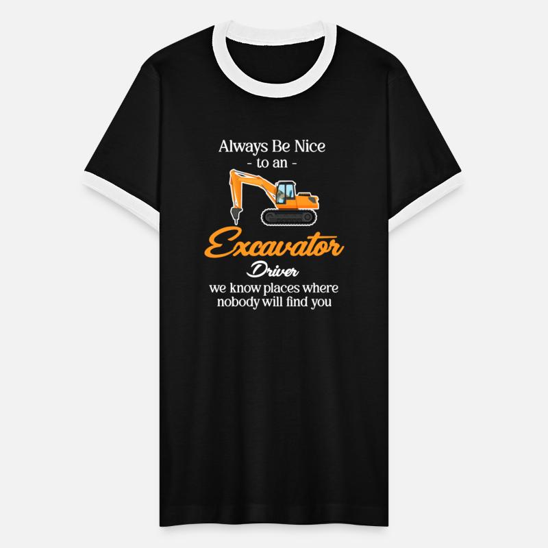 Always Be Nice To An Excavator Driver Digger