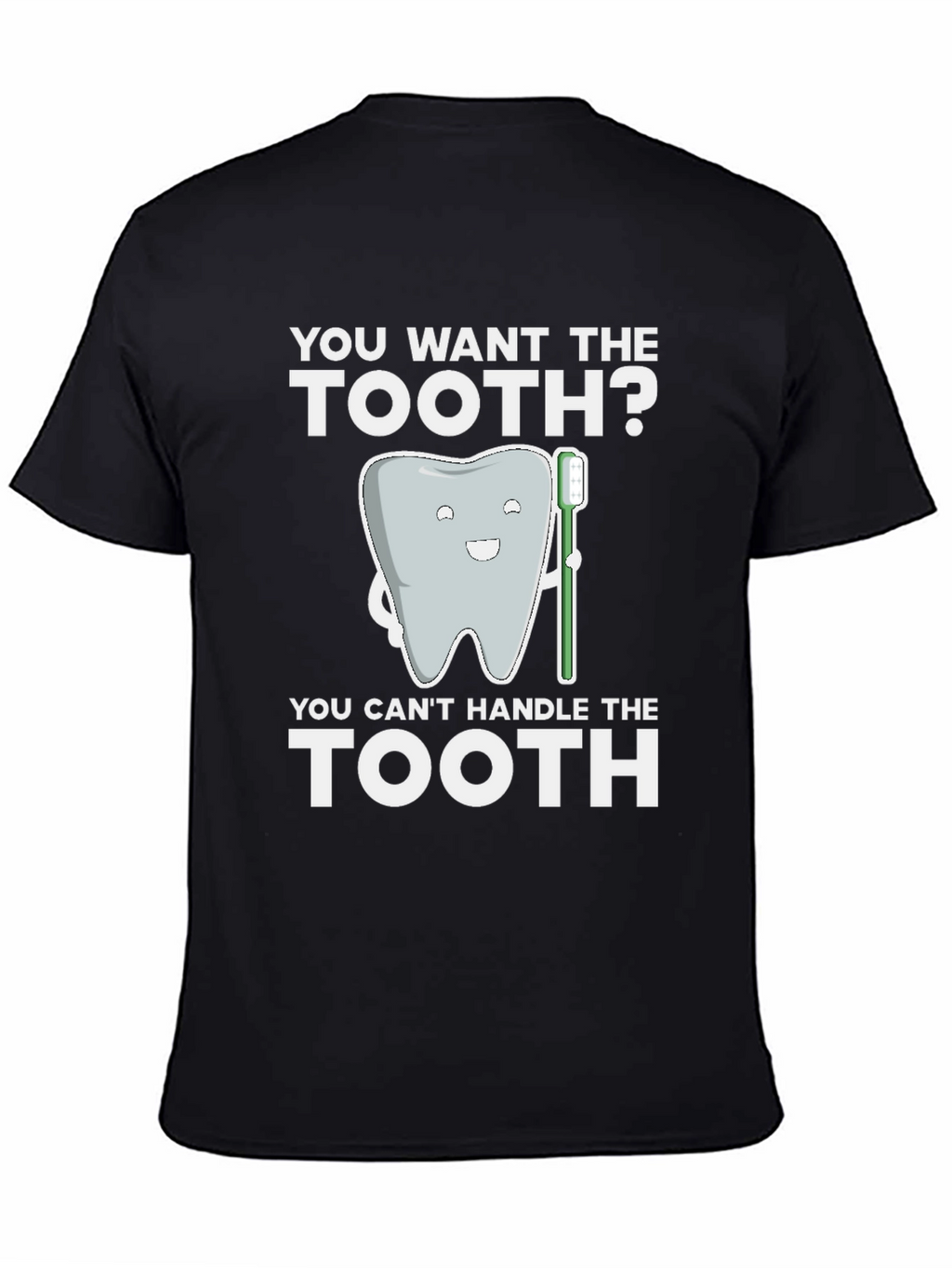 Funny Dentist T-Shirt - You Want the Tooth? Tee