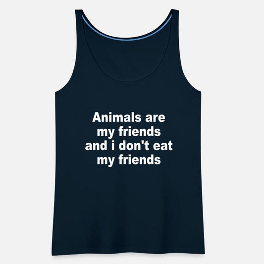 Animals Are My Friends And I Don't Eat My Friends