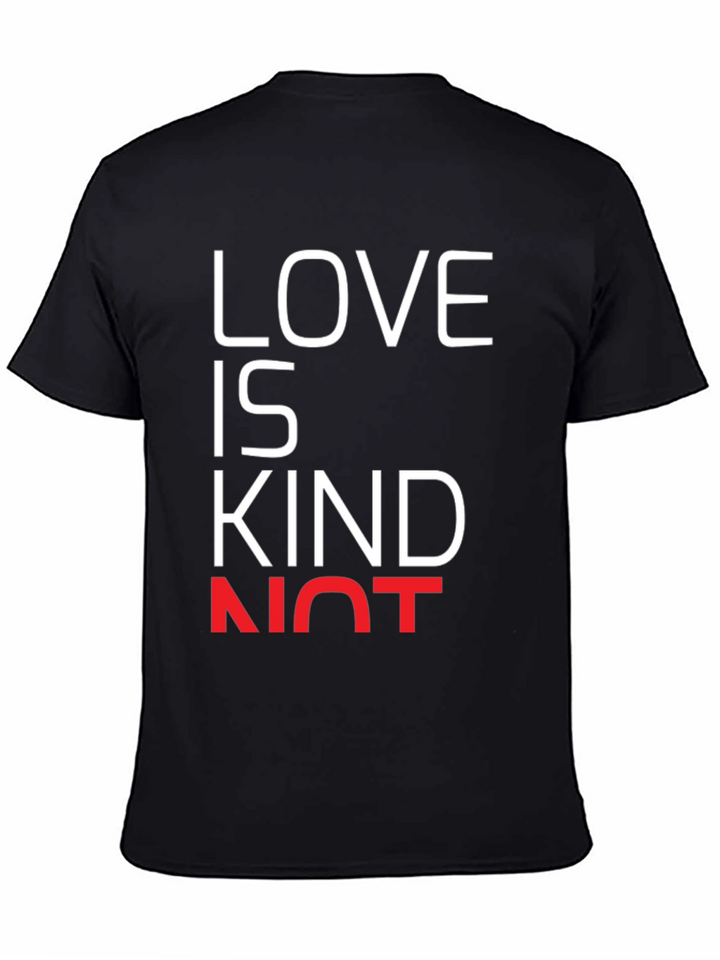 Love is Kind Not T-Shirt - Black Graphic Tee