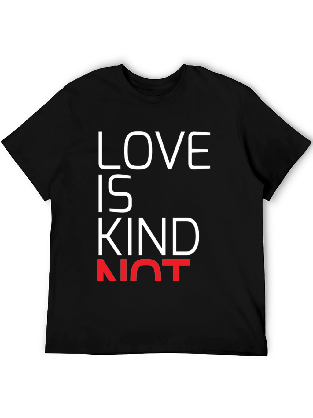 Love is Kind Not T-Shirt - Black Graphic Tee
