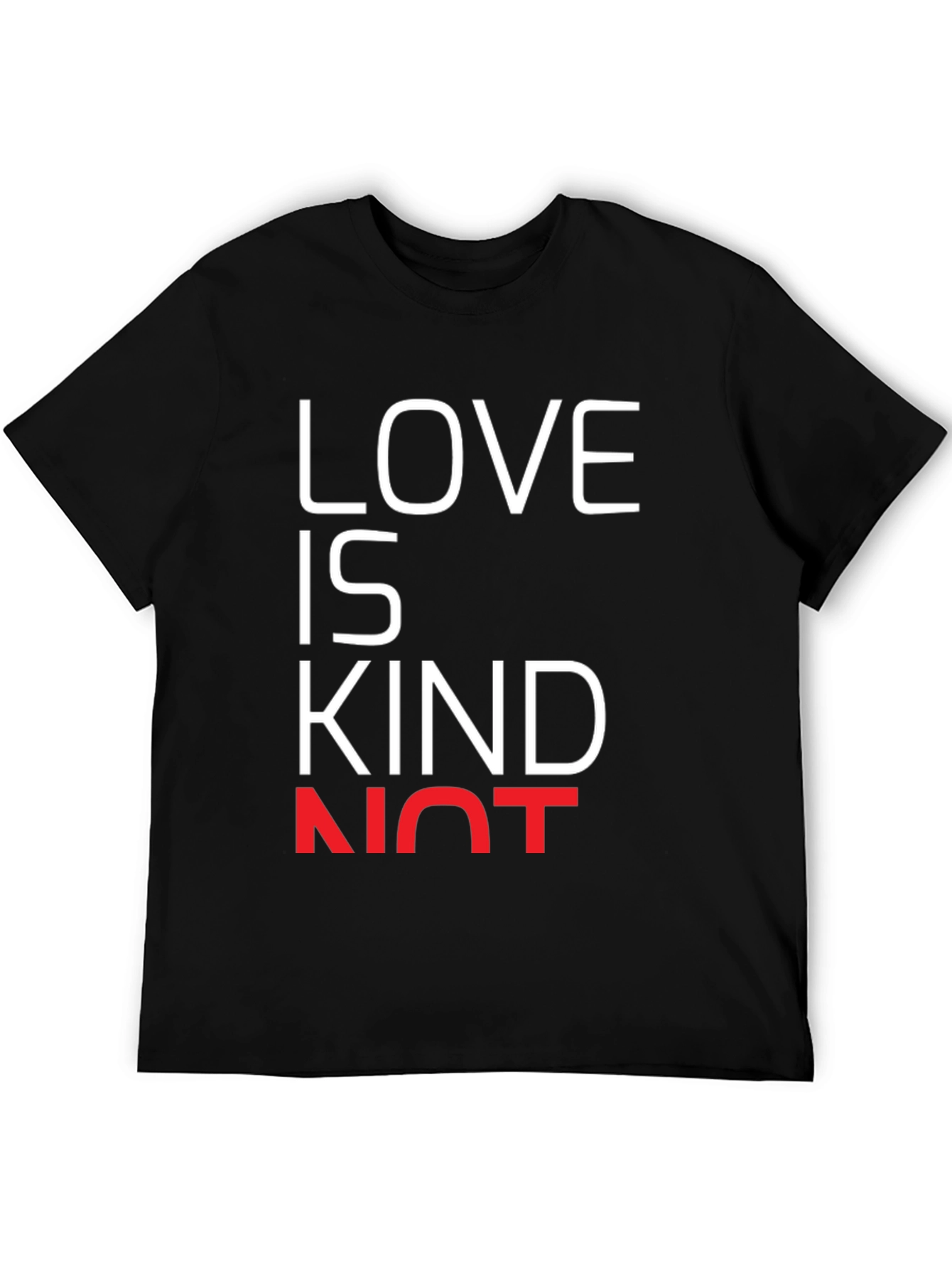Love is Kind Not T-Shirt - Black Graphic Tee