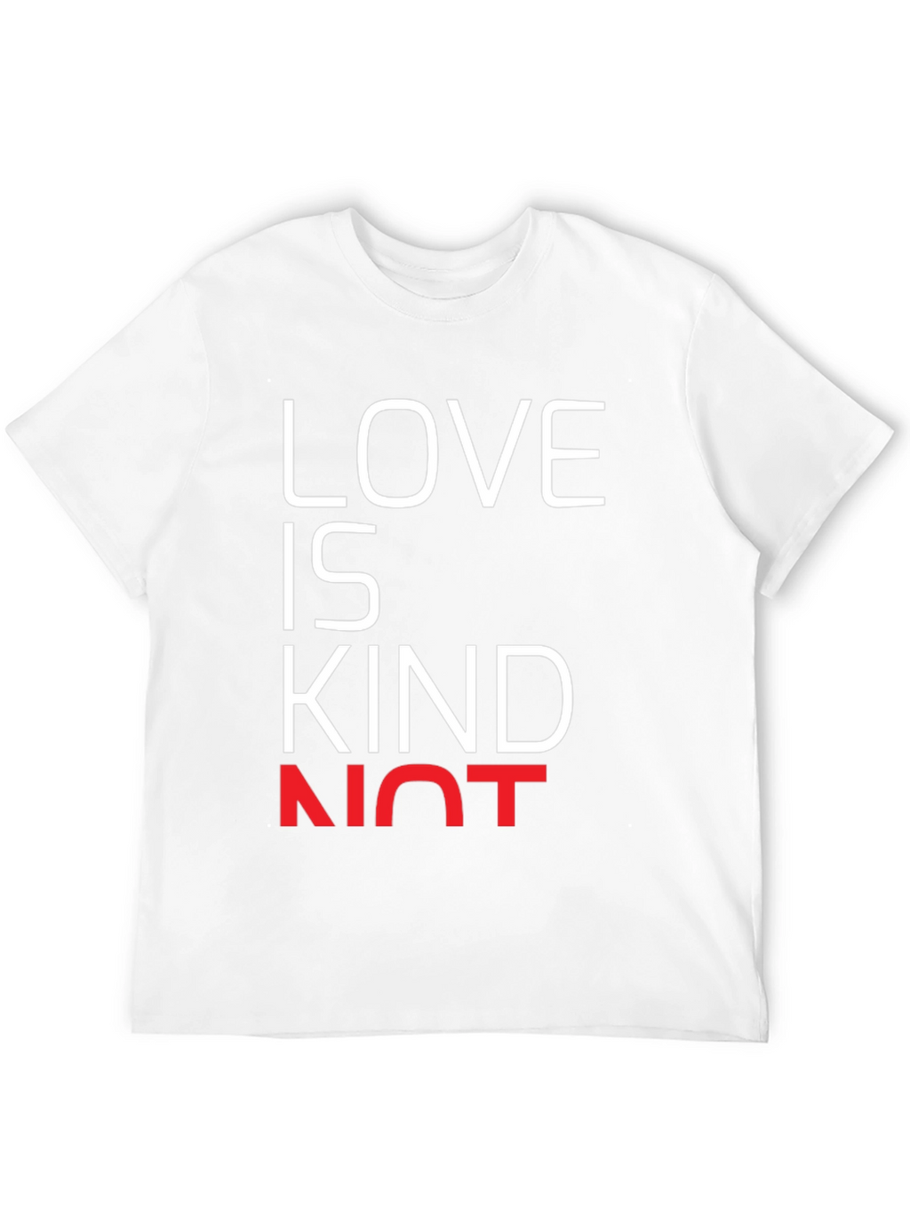 Love is Kind Not T-Shirt - Black Graphic Tee